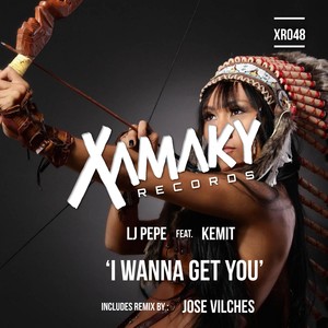 I Wanna Get You (Jose Vilches Remix)