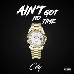 Ain't Got No Time (Explicit)