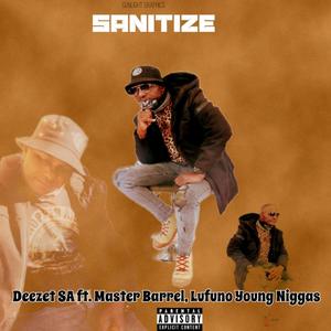 Sanitize (feat. Master Barrel & Lufuno & Young Niggas) [Explicit]