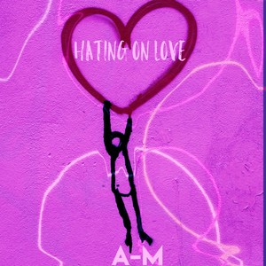 HATING ON LOVE (Explicit)