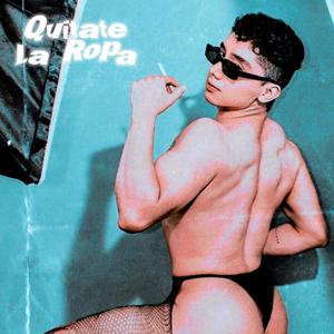 Quítate la Ropa (Explicit)