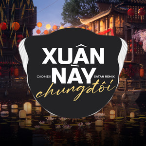 Xuân Này Chung Đôi (Remix)