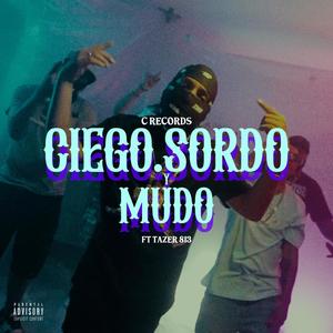 Ciego Sordo y Mudo (feat. Tazer 813) [Explicit]