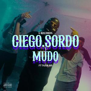 Ciego Sordo y Mudo (feat. Tazer 813) (Explicit)