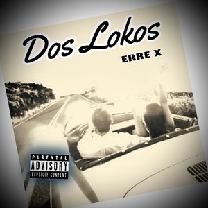 Dos Lokos (Explicit)