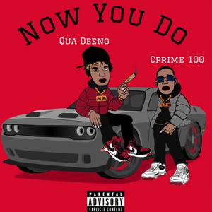 Now You Do (feat. Cprime100) [Explicit]