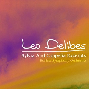 Leo Delibes Sylvia And Coppelia Excerpts