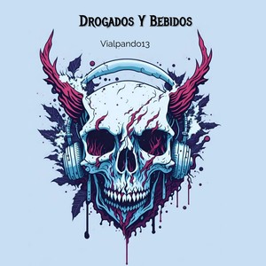 Drogados y Bebidos (Explicit)