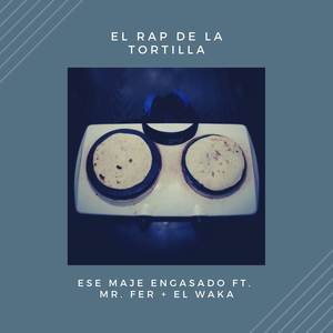 El Rap de la Tortilla (Explicit)