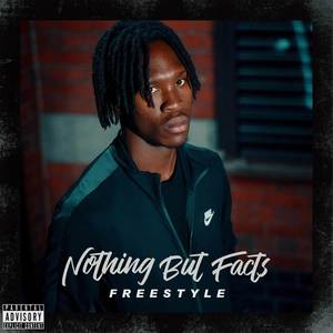Nothing But Facts Freestyle (Explicit)