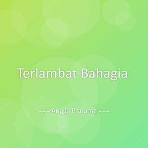 Terlambat Bahagia