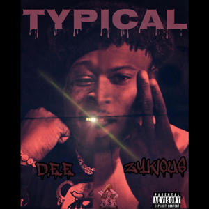 TYPICAL (feat. ZYKIOUS) [Explicit]