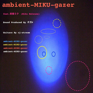 Ambient-Miku-Gazer