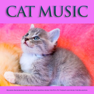 Cat Music: Relaxing Background Music For Cats, Sleeping Music For Pets, Pet Therapy and Music For Relaxation