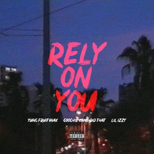 Rely on You (Explicit)