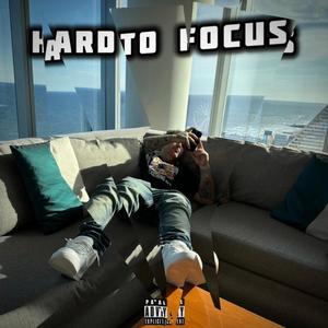 Hard To Focus (Explicit)