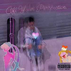 Off Your Perspective. (Explicit)