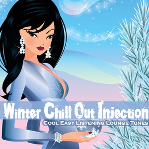 Winter Chill Out Injection (Cool Easy Listening Lounge Tunes)