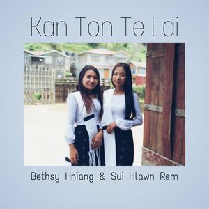 Kan Ton Te Lai (feat. Sui Hlawn Rem & Bethsy Hniang)