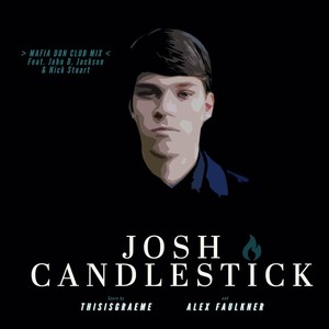 Josh Candlestick (Mafia Don Club Mix) [feat. John D. Jackson & Nick Stuart]