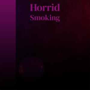 Horrid Smoking