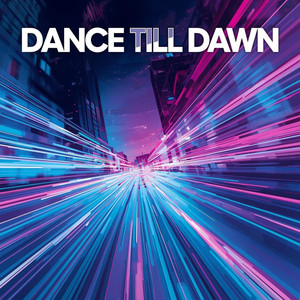 Dance Till Dawn