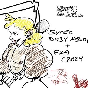 SUPER BABY KEEM / FKA CRAZY (Explicit)