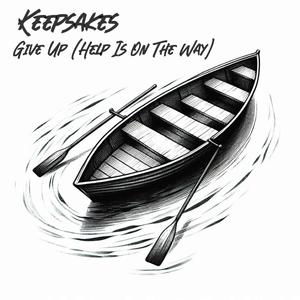 Give Up (Help Is On The Way) (feat. Keepsakes)