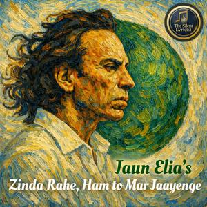 Zinda Rahe Ham to Mar Jaayenge (Jaun Elia Ghazal) (feat. Jaun Elia & Aikant)