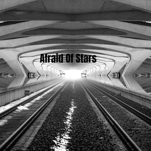 Afraid Of Stars