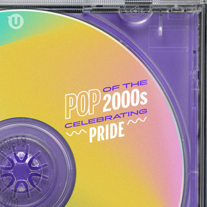 Pop of the 2000s: Celebrating Pride 2021 (Explicit)