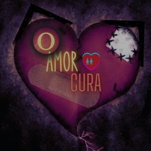 O Amor Cura (Explicit)