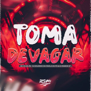 TOMA DEVAGAR (Explicit)