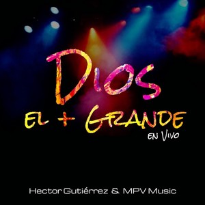 Dios El + Grande (En Vivo)