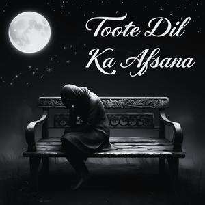 Toote Dil Ka Afsana