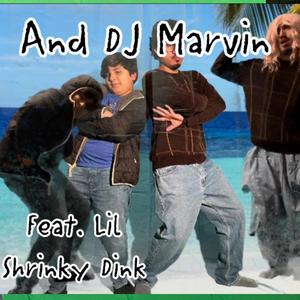 And DJ Marvin