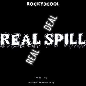 Real Spill, Real Deal (Explicit)