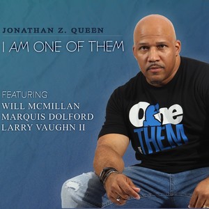 I Am One of Them (feat. Will McMillan, Marquis Dolford & Larry Vaughn II)