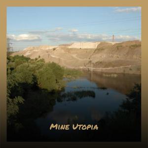 Mine Utopia