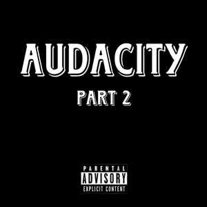 Audacity, Pt. 2 (Explicit)