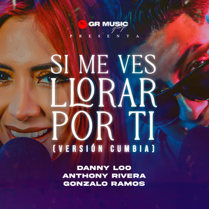 Si Me Ves Llorar Por Ti (Versión Cumbia)
