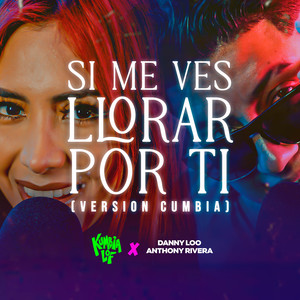 Si Me Ves Llorar Por Ti (Versión Cumbia)