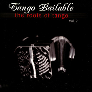 Tango Bailable Vol 1: The Roots Of Tango