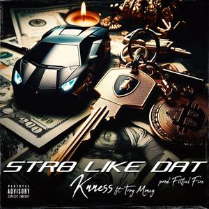 Str8 Like Dat (feat. Troy Money) (Explicit)