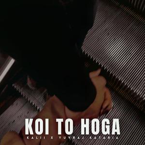 Koi Toh Hoga (feat. KALii 2.0) (Explicit)