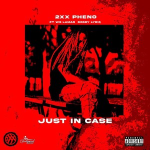 Just In Case (feat. WS Lamar & Bobby Lyriq) [Explicit]