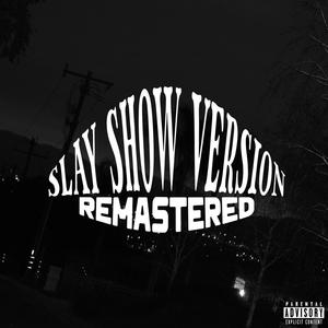 Slay (Show Version Remastered|Explicit)