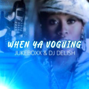 WHEN YA VOGUING (feat. DJ DELISH)