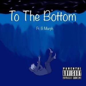 To The Bottom (Explicit)