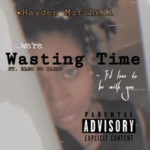 Wasting Time (Explicit)